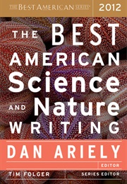 The Best American Science and Nature Writing 2012 (Dan Ariely and Tim Folger)