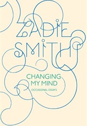 Changing My Mind (Zadie Smith)