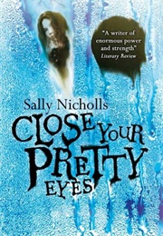 Close Your Pretty Eyes (Sally Nicholl)