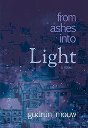From Ashes Into Light (Gudrun Mouw)