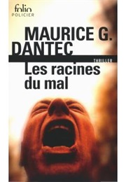 Les Racines Du Mal (Maurice G. Dantec)