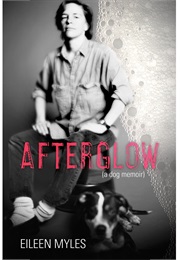 Afterglow (Eileen Myles)