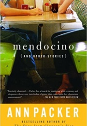 Mendocino and Other Stories (Ann Packer)