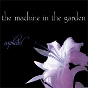 The Machine in the Garden- Asphodel