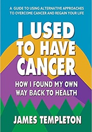I Used to Have Cancer (James Templeton)