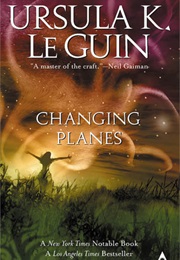 Changing Planes (Ursula K. Le Guin)