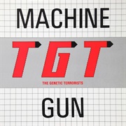T G T - Machine Gun