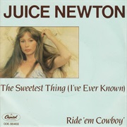 The Sweetest Thing (I&#39;ve Ever Known) - Juice Newton