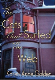 The Cats That Surfed the Web (Karen Anne Golden)