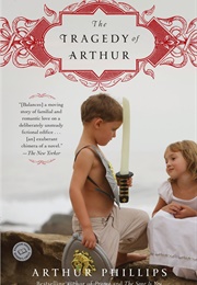 The Tragedy of Arthur (Arthur Phillips)