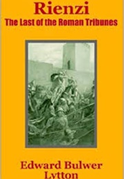 Rienzi: Last of the Roman Tribunes (Edward Bulwer-Lytton)