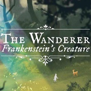 The Wanderer: Frankenstein's Creature