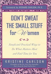Don't Sweat the Small Stuff for Women (Kristine Carlson)