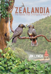 Zealandia: The Valley That Changed a Nation (Jim Lynch)