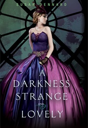 A Darkness Strange and Lovely (Susan Dennard)