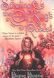Stealing the Elf-King's Roses (Diane Duane)