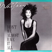 Didn&#39;t We Almost Have It All - Whitney Houston