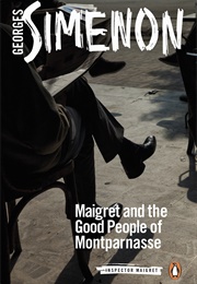 Maigret and the Good People of Montparnasse (Georges Simenon)