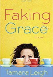 Faking Grace (Tamara Leigh)