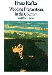 Wedding Preparations in the Country and Other Stories (Franz Kafka)