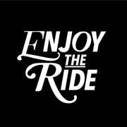 "Enjoy the Ride"