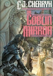 Goblin Mirror (C J Cherryh)