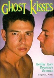 Ghost Kisses: Gothic Gay Romance Stories (Gregory Norris (Editor))