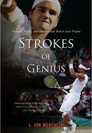 Strokes of Genius: Federer, Nadal, and the Greatest Match Ever Played (Jon L. Wertheim)