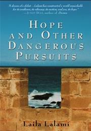 Hope and Other Dangerous Pursuits by Laila Lalamaami