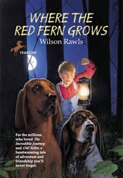 Where the Red Fern Grows (Wilson Rawls)