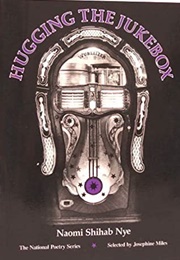 Hugging the Jukebox (Naomi Shihab Nye)