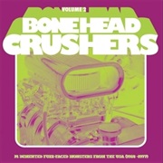 Various Artists - Bonehead Crushers Volume 2: 14 Demented Fuzz-Faced Monsters From the USA (1968-197