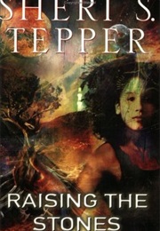 Raising the Stones (Sheri S Tepper)