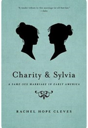 Charity and Sylvia: A Same-Sex Marriage in Early America (Rachel Hope Cleves)