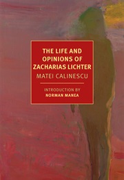 The Life and Opinions of Zacharias Lichter (Matei Calinescu)