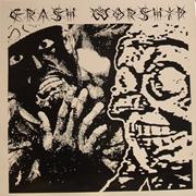 Crash Worship - Whatsoever Thy Hand Findeth