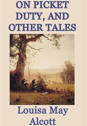 On Picket Duty (Louisa May Alcott)