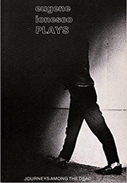 Journeys Among the Dead: Themes and Variations (Eugene Ionesco)