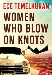Women Who Blow on Knots (Ece Temelkuran)
