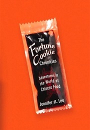 The Fortune Cookie Chronicles: Adventures in the World of Chinese Food (Jennifer Lee)