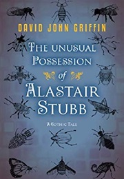The Unusual Possession of Alastair Stubb (David John Griffin)