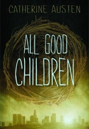 All Good Children (CATHERINE AUSTEN)