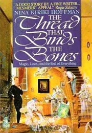 The Threads That Binds the Bones (Nina Kiriki Hoffman)