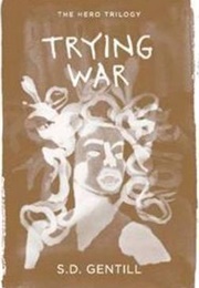 Trying War (S D Gentill)