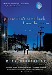 Please Don't Come Back From the Moon (Dean Bakopoulos)