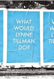 What Would Lynne Tillman Do? (Lynne Tillman)