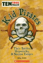 Kid Pirates: Their Battles, Shipwrecks, and Narrow Escapes (Allan Zullo)