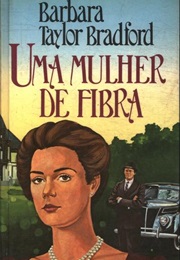 Uma Mulher De Fibra (Barbara Taylor Bradford)