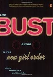 The Bust Guide to the New Girl Order (Marcelle Karp &amp; Debbie Stoller (Editors))