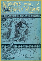 Nights With Uncle Remus (Joel Chandler Harris)
